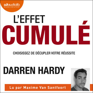 L'Effet cumulé: The Compound Effect - Choisissez de décupler votre réussite Audiobook