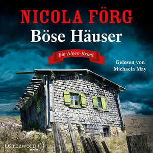 Böse Häuser (Alpen-Krimis 12): Ein Alpen-Krimi