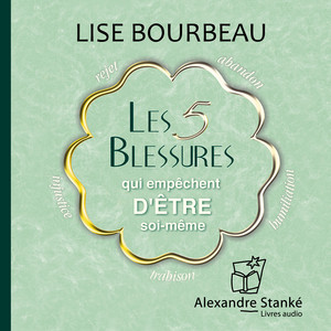 Les 5 blessures qui empêchent d'être soi-même Audiobook