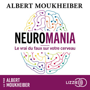 Neuromania: Le vrai du faux sur votre cerveau Audiobook