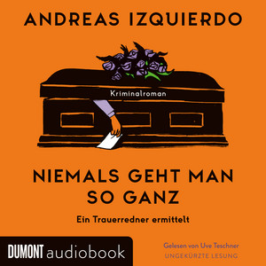 Niemals geht man so ganz: Ein Trauerredner ermittelt