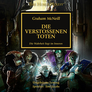 Die verstoßenen Toten - The Horus Heresy 17 (Ungekürzt)