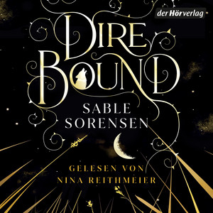 Dire Bound (1): Roman - Hast du das Herz eines Wolfs? Das Romantasy-Highlight des Jahres