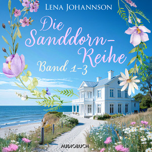 Die Sanddorn-Reihe (Band 1-3): Sanddornsommer, Villa Sanddorn und Sanddorninsel Hörbuch kostenlos
