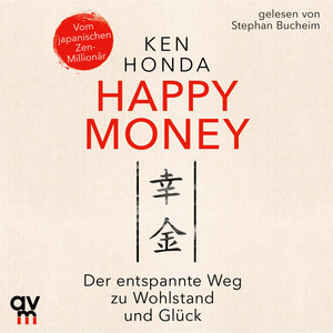 Happy Money: Der entspannte Weg zu Wohlstand und Glück Audiobook