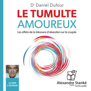 Le tumulte amoureux: Les effets de la blessure d'abandon sur le couple