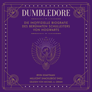 Dumbledore: Die inoffizielle Biografie des berühmten Schulleiters von Hogwarts | Das perfekte Geschenk für alle Fans der Harry Potter Bücher