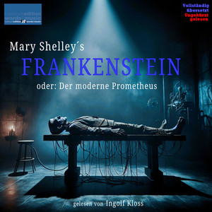 Mary Shelley´s FRANKENSTEIN: oder: Der moderne Prometheus