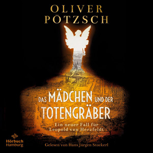 Das Mädchen und der Totengräber (Die Totengräber-Serie 2): Ein neuer Fall für Leopold von Herzfeldt