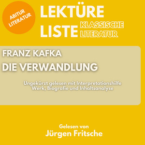 Franz Kafka: Die Verwandlung. Ungekürzt gelesen mit Interpretationshilfe: Abitur Literatur: Werk, Biografie und Inhaltsanalyse