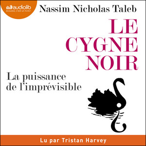 Le Cygne noir : la puissance de l'imprévisible Audiobook