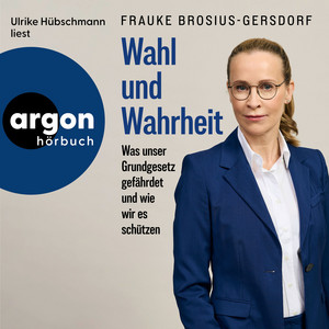 Wahl und Wahrheit - Was unser Grundgesetz gefährdet und wie wir es schützen (Ungekürzte Lesung)