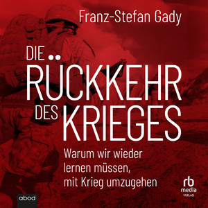 Die Rückkehr des Krieges: Warum wir wieder lernen müssen, mit Krieg umzugehen