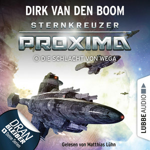 Die Schlacht von Wega - Sternkreuzer Proxima, Folge 6 (Ungekürzt)