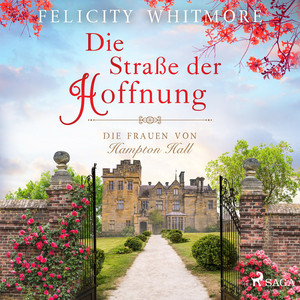 Die Straße der Hoffnung: Die Frauen von Hampton Hall, Roman (Die Hampton–Hall–Trilogie 2)