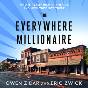 The Everywhere Millionaire: Who Is Really Rich in America and How They Got There Audiobook