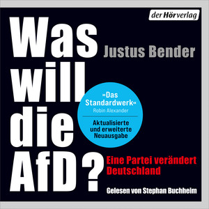 Was will die AfD?: Eine Partei verändert Deutschland - Erweiterte und aktualisierte Neuausgabe - 