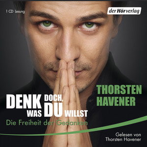 Denk doch, was Du willst: Die Freiheit der Gedanken