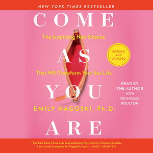 Come As You Are: Revised and Updated: The Surprising New Science That Will Transform Your Sex Life Audiobook