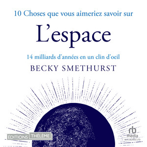 10 choses que vous aimeriez savoir sur l'espace