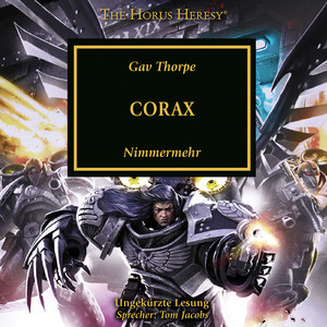 Corax - The Horus Heresy 40 (Ungekürzt)