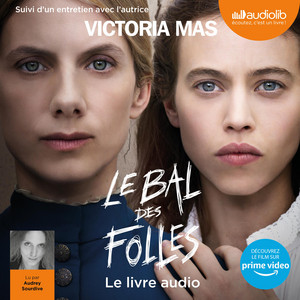 Le Bal des folles: Suivi d'un entretien avec l'autrice Audiobook