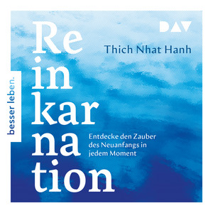 Reinkarnation. Entdecke den Zauber des Neuanfangs in jedem Moment