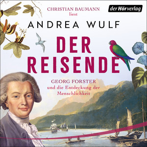Der Reisende: Georg Forster und die Entdeckung der Menschlichkeit - Das neue, packende Buch der SPIEGEL-Bestsellerautorin