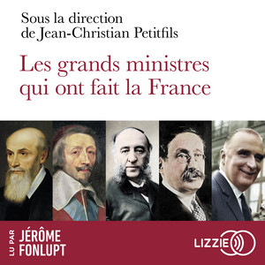 Les grands ministres qui ont fait la France
