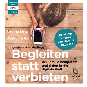 Begleiten statt verbieten: Als Familie kompetent und sicher in die digitale Welt