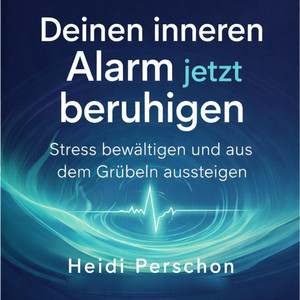 Cover: Deinen inneren Alarm jetzt beruhigen