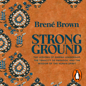 Strong Ground: The Lessons of Daring Leadership, the Tenacity of Paradox and the Wisdom of the Human Spirit
