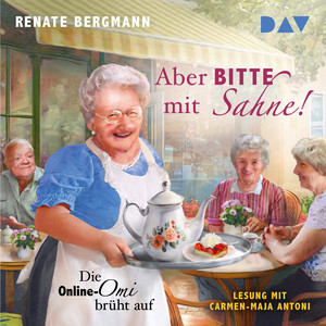 Aber bitte mit Sahne! Die Online-Omi brüht auf Audiobook