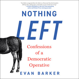 Nothing Left: Confessions of a Democratic Operative Audiobook