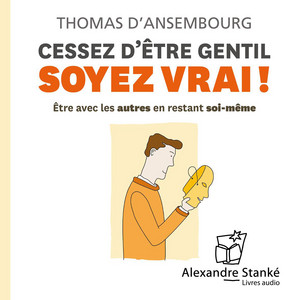 Cessez d'être gentil, soyez vrai Audiobook