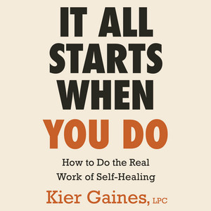 It All Starts When You Do: How to Do the Real Work of Self-Healing