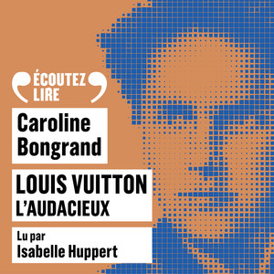 Louis Vuitton, l'audacieux Audiobook