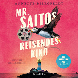 Mr. Saitos reisendes Kino: Roman | Bestseller aus Dänemark | Für Fans von John Irving und Isabel Allende | »Das Beste, was ich seit sehr, sehr langer Zeit gelesen habe« Jussi Adler Olsen Audiobook