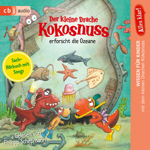 Alles klar! Der kleine Drache Kokosnuss erforscht die Ozeane: Band 12 der wissensvermittelnden Sachbuchreiche von Der kleine Drache Kokosnuss ab 6 Jahre