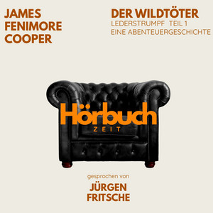 Der Wildtöter. Lederstrumpf, Teil 1. Eine Abenteuergeschichte.: Hörbuchzeit: Klassiker der Weltliteratur