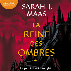 La Reine des ombres: Throne of Glass, tome 4 Audiobook
