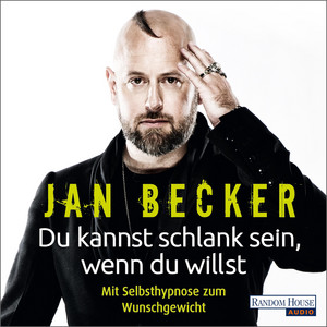 Du kannst schlank sein, wenn du willst -: Mit Selbsthypnose zum Wunschgewicht