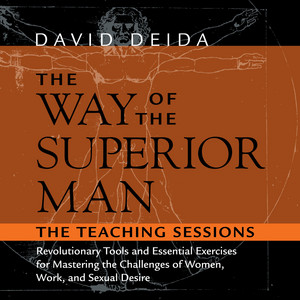 The Way of the Superior Man: Revolutionary Tools and Essential Exercises for Mastering the Challenges of Women, Work, and Sexual Desire