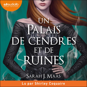 Un palais de cendres et de ruines: Un palais d'épines et de roses, tome 3 (ACOTAR) Audiobook