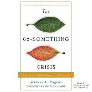 The 60-Something Crisis: How to Live an Extraordinary Life in Retirement Audiobook