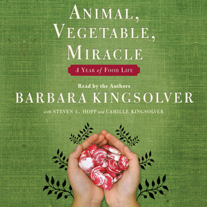 Animal, Vegetable, Miracle: A Year of Food Life Audiobook