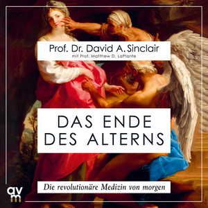Das Ende des Alterns (Lifespan): Die revolutionäre Medizin von morgen