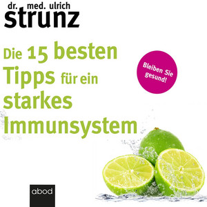 Die 15 besten Tipps für ein starkes Immunsystem: Bleiben Sie gesund!