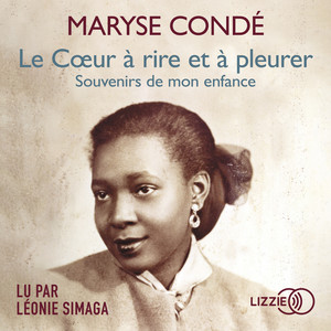 Le Coeur à rire et à pleurer: Souvenirs de mon enfance Audiobook