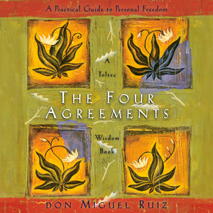 The Four Agreements: A Practical Guide to Personal Freedom